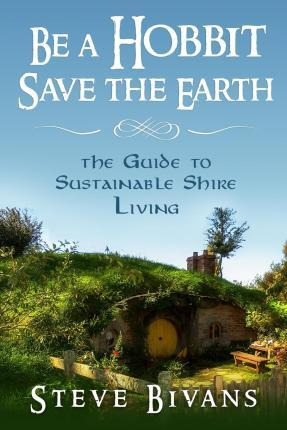 Libro Be A Hobbit, Save The Earth : : The Guide To Sustai...