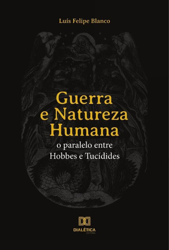 Guerra E Natureza Humana - Luís Felipe Blanco