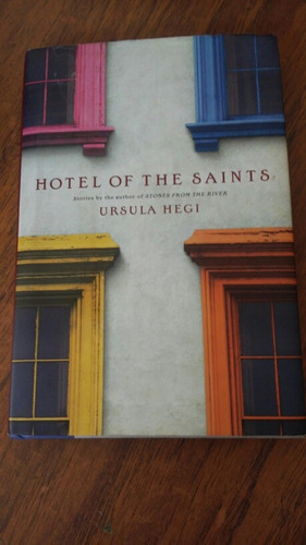 Hotel Of The Saints. Ursula Hegi