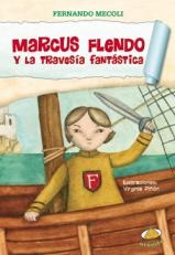 Marcus Flendo Y La Travesía Fantástica - Fernando Mecoli
