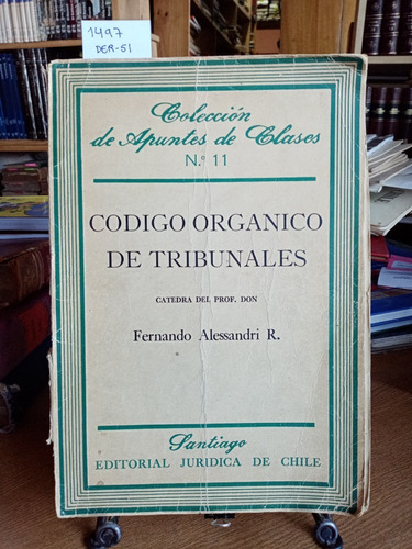 Código Orgánico De Tribunales // Alessandri, Fernando