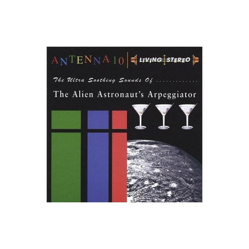 Antenna 10 Ultra Soothing Sounds Of The Alien Astronauts Arp