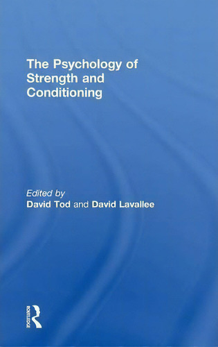 The Psychology Of Strength And Conditioning, De David Tod. Editorial Taylor Francis Ltd, Tapa Dura En Inglés