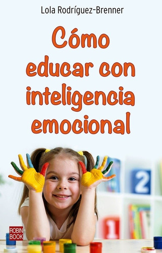 Como Educar Con Inteligencia Emocional - Rodriguez Brenner L