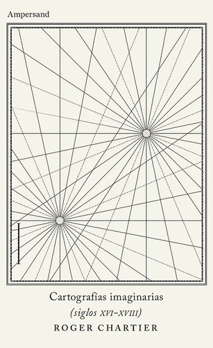 Cartografias Imaginarias - Chartier Roger (libro) - Nuevo