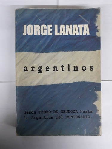 Argentinos Jorge Lanata  Ediciones B
