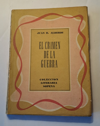 El Crimen De La Guerra De J. B. Alberdi