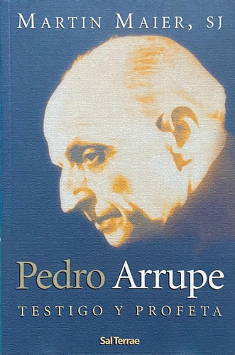 Pedro Arrupe Testigo Y Profeta. Martin Maier / Sal Terrae