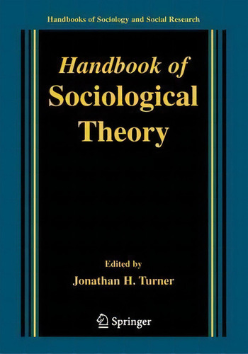 Handbook Of Sociological Theory, De Jonathan H. Turner. Editorial Springer Verlag New York Inc, Tapa Blanda En Inglés