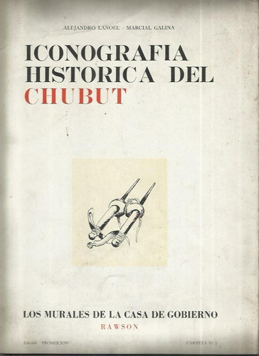 Lanoël Iconografía Histórica Chubut. Murales Casa Gobierno