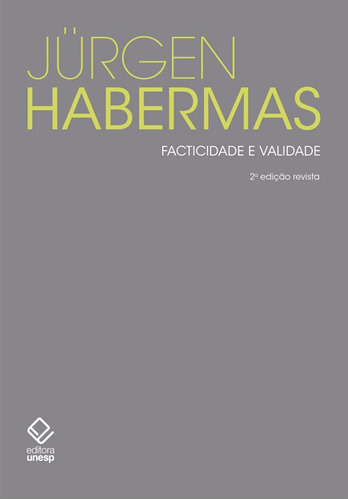 Facticidade e validade - 2ª edição: Contribuições para uma teoria discursiva do direito e da democracia, de Habermas, Jürgen. Série Habermas Fundação Editora da Unesp,Suhrkamp Verlag, capa mole em português, 2021