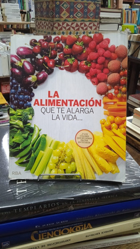 La Alimentacion Que Te Alarga La Vida