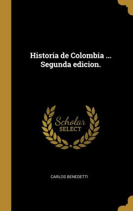 Libro Historia De Colombia ... Segunda Edicion. - Carlos ...