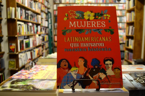 Mujeres Latinoamericanas Que Marcaron Nuestra Historia. Aavv