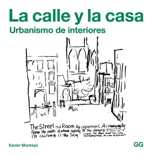 La Calle Y La Casa. Urbanismo De Interiores - Xavier Monteys