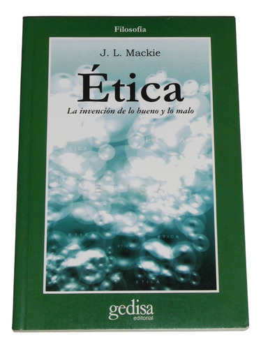 Etica: La Invencion De Lo Bueno Y Lo Malo / J. L. Mackie