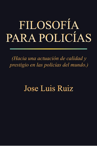 Libro: Filosofía Para Policías: Hacia Una Actuación De Calid