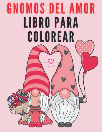 Libro: Gnomos Del Amor Libro Para Colorear: Simpáticas Págin