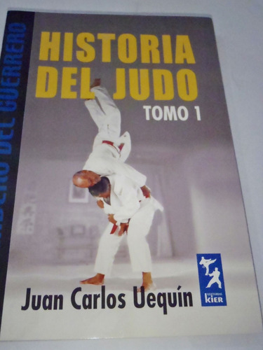 Libro Historia Del Judo Tomo 1 - Uequin - En La Plata