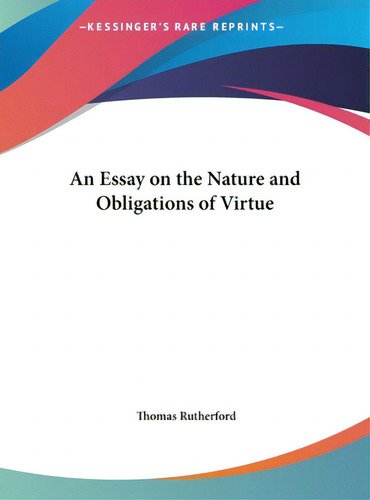 An Essay On The Nature And Obligations Of Virtue, De Rutherford, Thomas. Kessinger's Rare Reprints, Vol. 1. Editorial Kessinger Pub Llc, Tapa Dura En Inglés