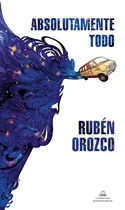 Comprar Absolutamente todo ( Mapa de las lenguas ), de Orozco, Rubén. Mapa de las lenguas Editorial Literatura Random House, tapa blanda en español, 2022