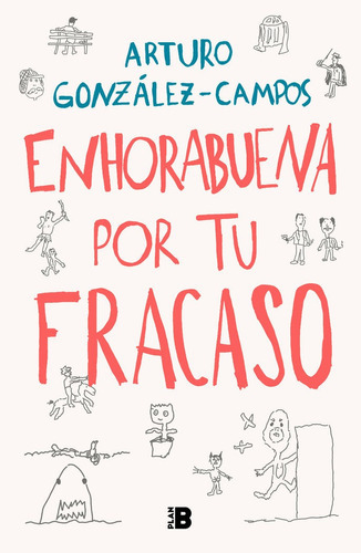 Enhorabuena Por Tu Fracaso, De Gonzalez-campos, Arturo. Editorial Plan B, Tapa Dura En Español