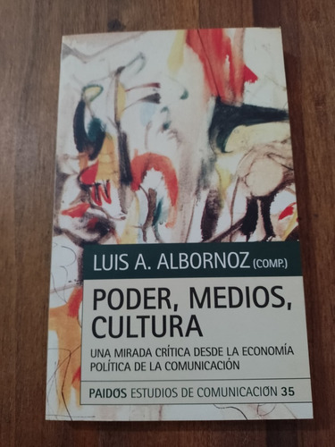 Poder Medios Cultura - Luis A. Albornoz - Paidos
