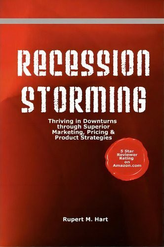 Recession Storming, De Rupert M Hart. Editorial Createspace Independent Publishing Platform, Tapa Blanda En Inglés