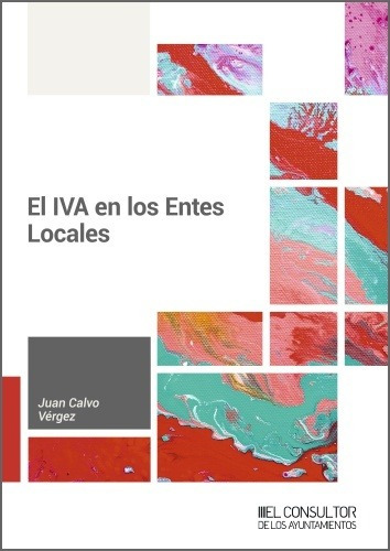 El Iva En Los Entes Locales - Calvo Vérgez, Juan  - *