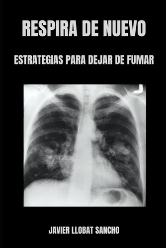 Respira De Nuevo: Estrategias Para Dejar De Fumar (spanish E