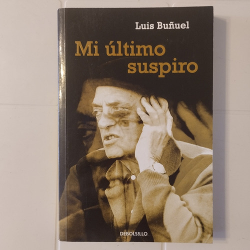 Luis Buñuel. Mi Último Suspiro 