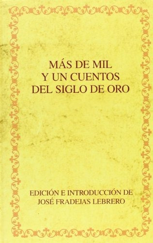 Libro Mas De Mil Y Un Cuentos Del Siglo De Oro  De Fradejas