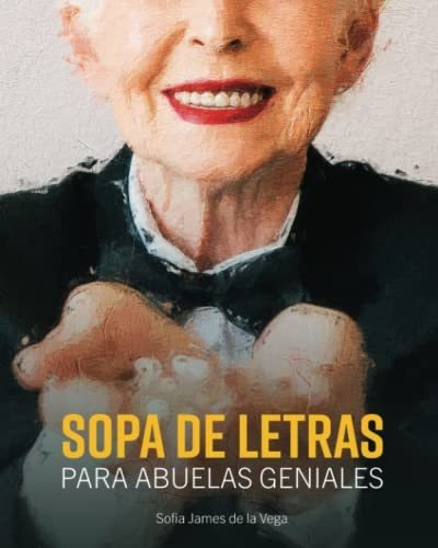 Libro : Sopa De Letras Para Abuelas Geniales 200 Sopa De.. 