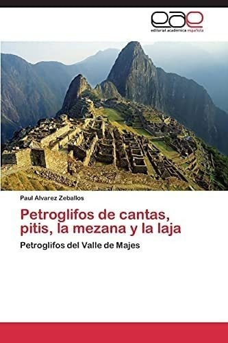 Libro: Petroglifos Cantas, Pitis, Mezana Y Laja: Pe