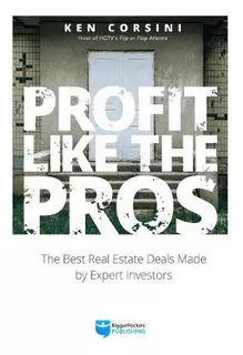 Libro Profit Like The Pros : The Best Real Estate Deals T...
