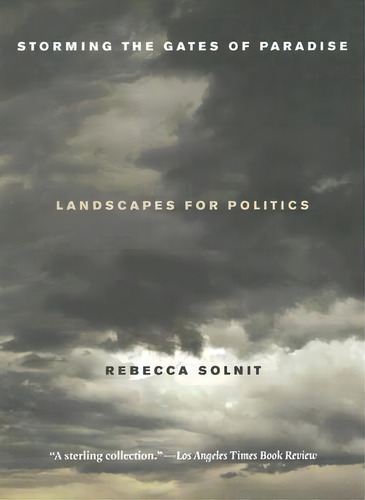 Storming The Gates Of Paradise, De Rebecca Solnit. Editorial University California Press, Tapa Blanda En Inglés