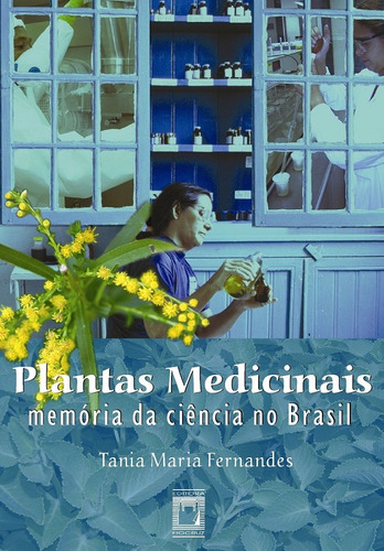 Plantas medicinais: Memória da ciência no Brasil, de Fernandes, Tania Maria. Editora Fundação Oswaldo Cruz, capa mole em português, 2004