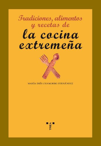 Tradiciones, Alimentos Y Recetas De La Cocina Extremeña, de María Inés Chamorro Fernández. Serie 8497043960, vol. 1. Editorial Plaza & Janes   S.A., tapa blanda, edición 2008 en español, 2008