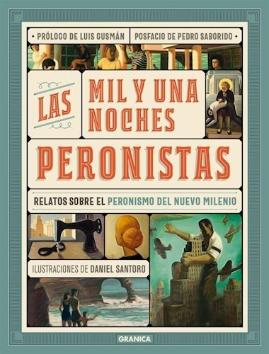 Mil Y Una Noches Peronistas Relatos Sobre El Peronismo Del