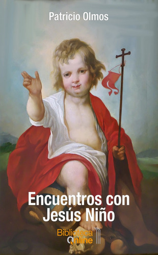 Encuentros Con Jesus Niãâo, De Olmos, Patricio. Editorial Bibliotecaonline, Tapa Blanda En Español