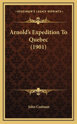 Libro Arnold's Expedition To Quebec (1901) - Codman, John