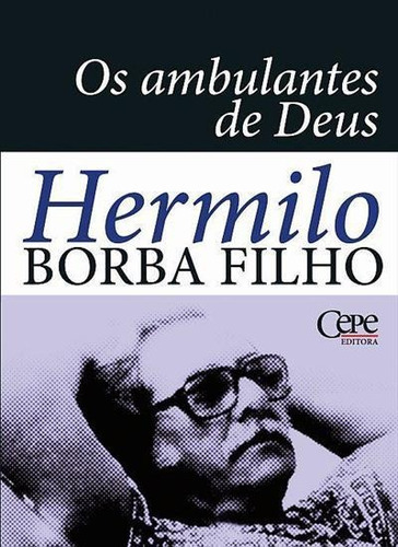Os Ambulantes De Deus - 2ªed.(2017), De Hermilo Borba Filho. Editora Cepe, Capa Mole Em Português, 2017