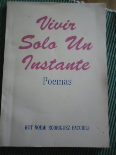 Vivir Solo Un Instante Poemas Rut Noemi Rodriguez Faccioli