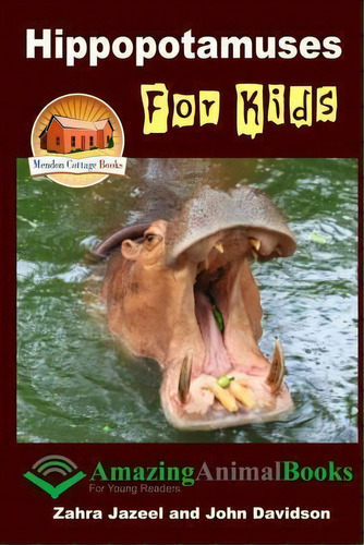 Hippopotamuses For Kids - Amazing Animal Books For Young Readers, De Zahra Jazeel. Editorial Createspace Independent Publishing Platform, Tapa Blanda En Inglés