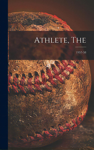 Athlete, The; 1957-58, De Anonymous. Editorial Hassell Street Pr, Tapa Dura En Inglés