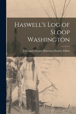 Libro Haswell's Log Of Sloop Washington - Elliott, T. C. ...
