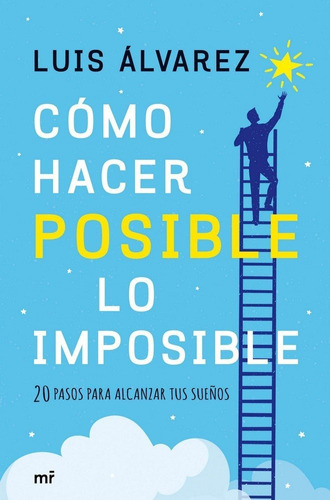 Como Hacer Posible Lo Imposible - Alvarez,luis