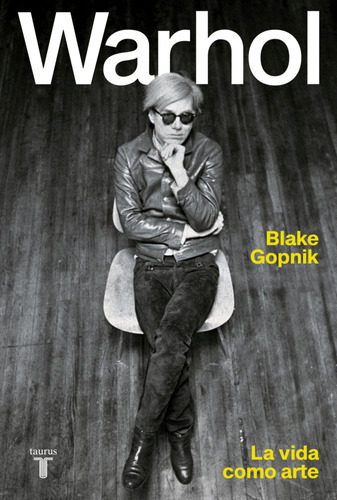 Libro Warhol La Vida Como Arte - Blake Gopnik - Taurus