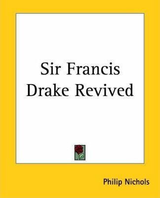 Sir Francis Drake Revived - Philip Nichols (paperback)