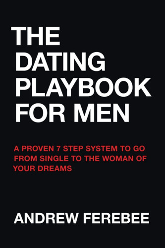Libro: The Dating Playbook For Men: A Proven 7 Step System T